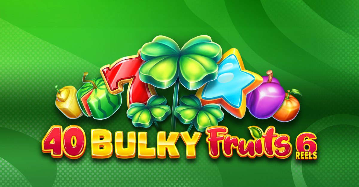 40 Bulky Fruits 6 Reels