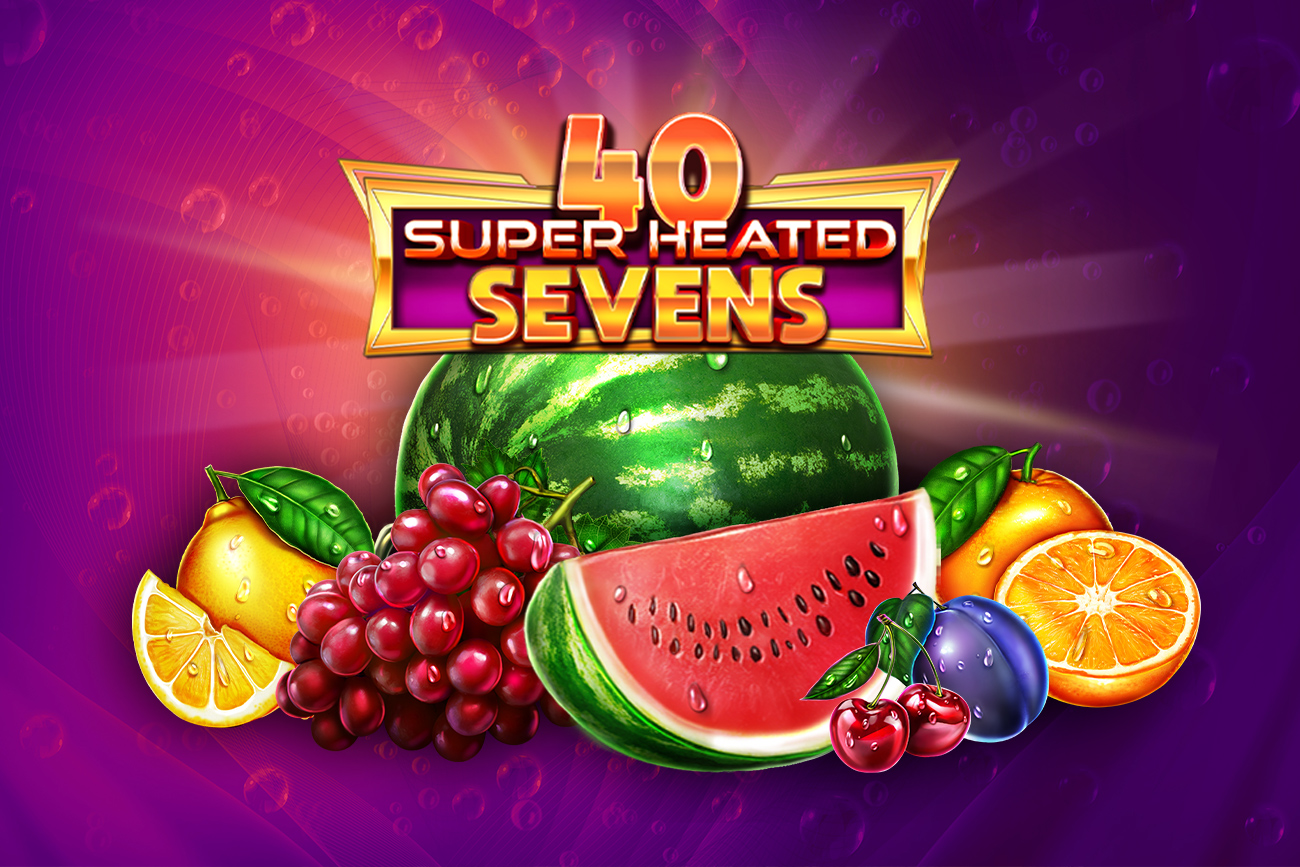 40 Super Heated Sevens